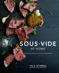 Sous Vide at Home: The Modern Technique for Perfectly Cooked