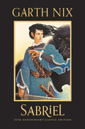 Sabriel 25th Anniversary Classic Edition by Garth Nix (Hardcover)