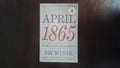 April 1865: The Month That Saved America by Jay Winik