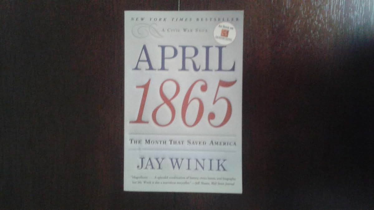 April 1865: The Month That Saved America by Jay Winik