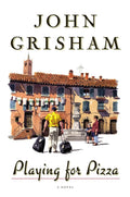 Playing For Pizza: A Novel by John Grisham
