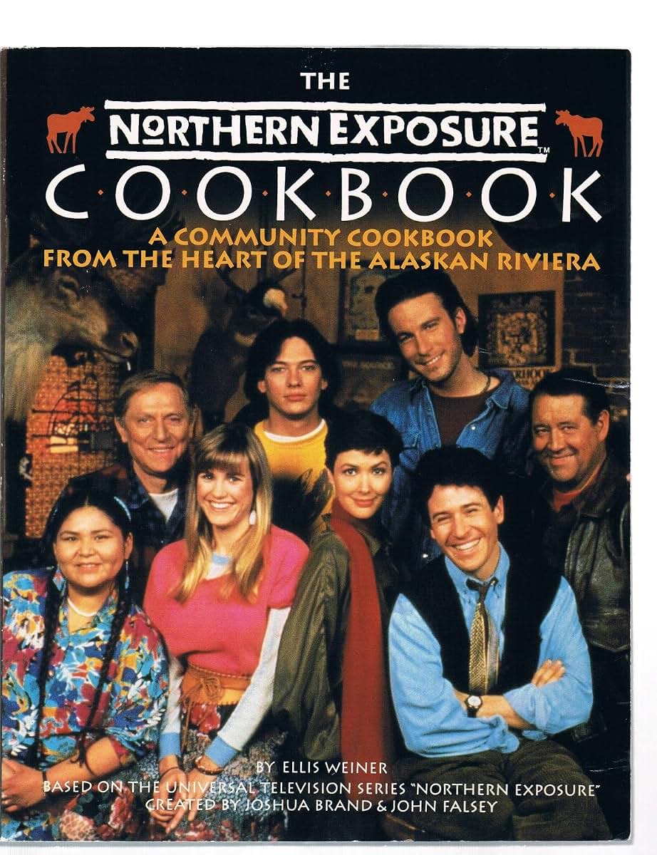 The Northern Exposure Cookbook: A Community Cookbook