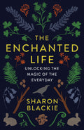 The Enchanted Life: Unlocking Magic of the Everyday by Miakarts