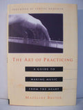 The Art of Practicing: A Guide to Making Music from the Hear