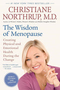 The Wisdom of Menopause (Revised Edition): Creating Physical