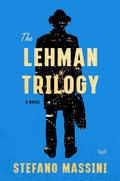 The Lehman Trilogy: A Novel