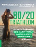80/20 Triathlon: Discover the Breakthrough Elite-Training Formula