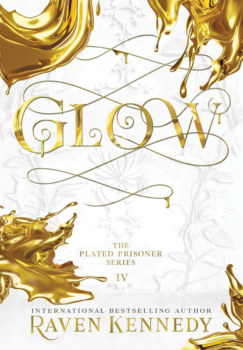 Glow (The Plated Prisoner, 4) by Raven Kennedy