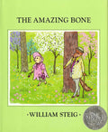 The Amazing Bone: (Caldecott Honor Book) by Steig, William