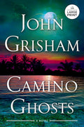 Camino Ghosts: A Novel by Grisham, John