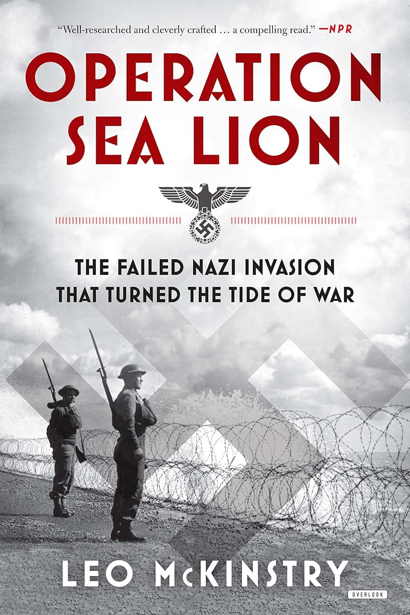 Operation Sea Lion: The Failed Nazi Invasion that Turned the