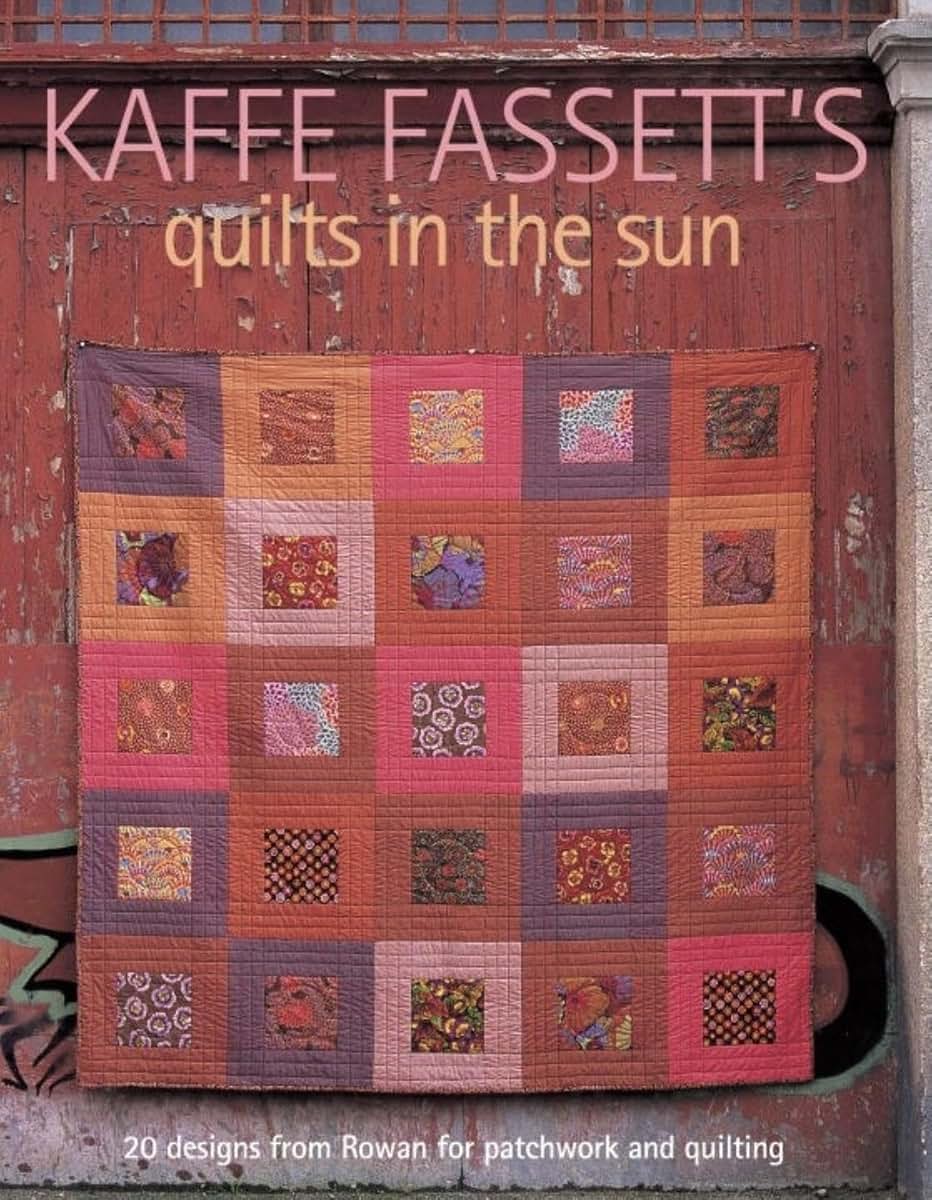 Kaffe Fassett's Quilts in the Sun: 20 Designs from Rowan for