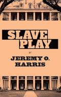Slave Play by Jeremy O. Harris