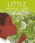 Little Dandelion Seeds the World by Julia Richardson