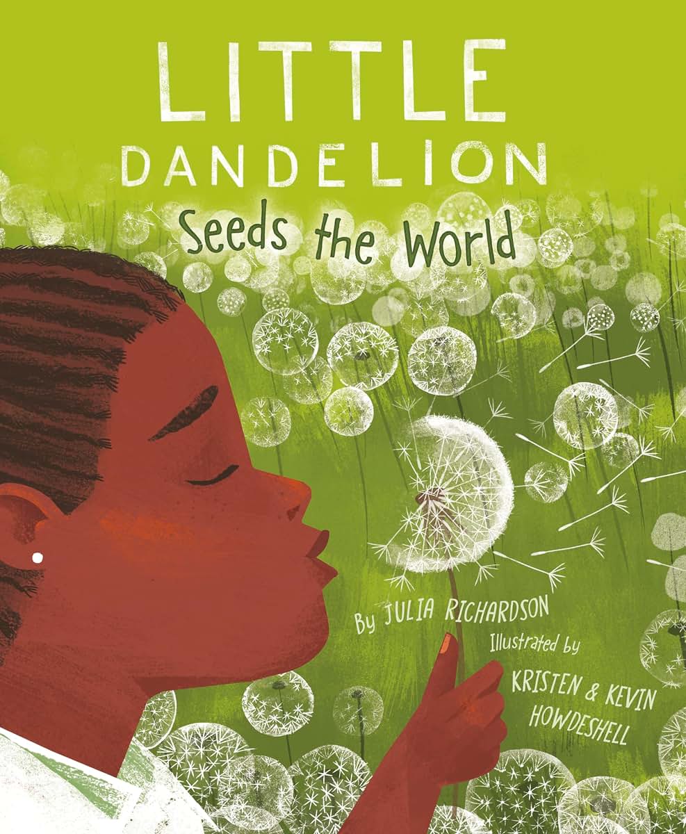 Little Dandelion Seeds the World by Julia Richardson