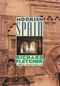Moorish Spain by Richard A. Fletcher