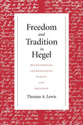 Freedom and Tradition in Hegel: Reconsidering Anthropology,