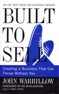 Built to Sell: Creating a Business That Can Thrive Without You