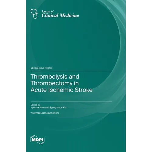 Thrombolysis and Thrombectomy in Acute Ischemic Stroke - Hardcover