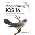 Programming IOS 14: Dive Deep Into Views, View Controllers, and Frameworks - Paperback