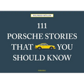 111 Porsche Stories That You Should Know - Hardcover
