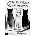 How to Train Your Human: A Cat's Guide - Paperback