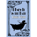 I Knew It in the Bath - Paperback