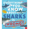 Everything You Know about Sharks Is Wrong! - Hardcover