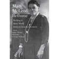 Mary McLeod Bethune: Building a Better World, Essays and Selected Documents - Paperback