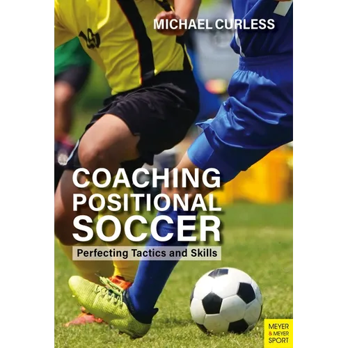 Coaching Positional Soccer: Perfecting Principles and Skills - Paperback
