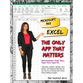 Microsoft 365 Excel: The Only App That Matters: Calculations, Analytics, Modeling, Data Analysis and Dashboard Reporting for the New Era of Dynamic Da - Paperback