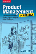Product Management in Practice: A Real-World Guide to the Key Concepts