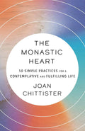 The Monastic Heart: 50 Simple Practices for a Contemplative