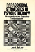 Paradoxical Strategies in Psychotherapy: A Comprehensive Ove
