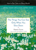 The Things You Can See Only When You Slow Down: How to Be Ca