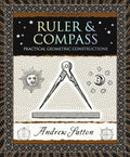Ruler & Compass: Practical Geometric Constructions (Wooden Books North America Editions)