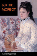 Berthe Morisot by Higonnet, Anne