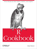 R Cookbook: Proven Recipes for Data Analysis, Statistics, an