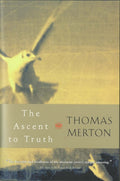 The Ascent to Truth by Merton, Thomas