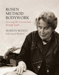 Rosen Method Bodywork: Accessing the Unconscious through Touch