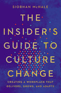 Insider's Guide to Culture Change: Creating a Workplace