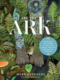 We Are the ARK: Returning Our Gardens to Their True Nature T