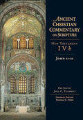 John 11-21: Volume 4B (Volume 4) (Ancient Christian Commentary on Scripture)