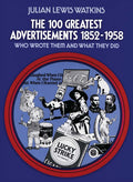 The 100 Greatest Advertisements 1852-1958: Who Wrote Them an