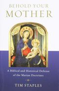 Behold Your Mother: A Biblical and Historical Defense