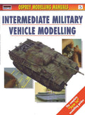 Intermediate Military Vehicle Modelling (Osprey Modelling Manuals, vol.5)