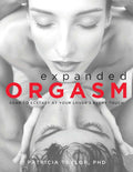 Expanded Orgasm: Soar to Ecstasy at Your Lover's Every Touch