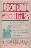 Discipline without Tears: A Reassuring and Practical Guide t