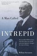 Man Called Intrepid: The Incredible WWII Narrative of the He