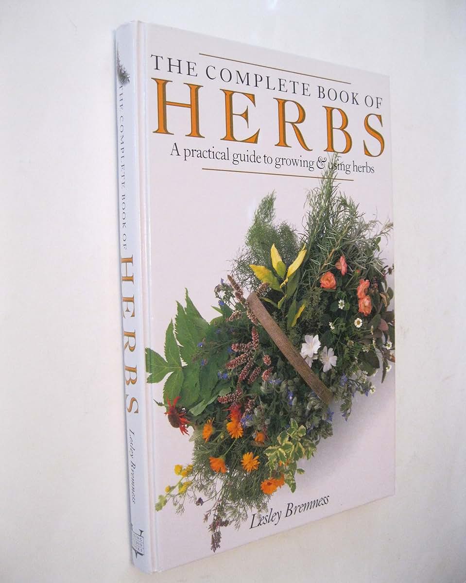 The Complete Book of Herbs: A Practical Guide to Growing and